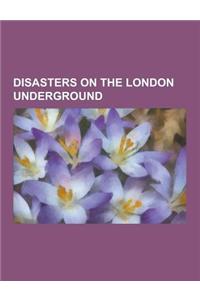 Disasters on the London Underground
