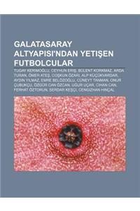 Galatasaray Altyap S 'Ndan Yeti En Futbolcular