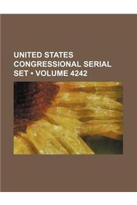 United States Congressional Serial Set (Volume 4242)