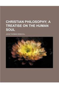 Christian Philosophy; A Treatise on the Human Soul
