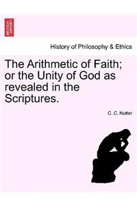 Arithmetic of Faith; Or the Unity of God as Revealed in the Scriptures.