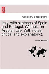 Italy, with Sketches of Spain and Portugal. (Vathek