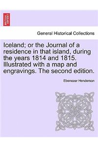 Iceland; or the Journal of a residence in that island, during the years 1814 and 1815. Illustrated with a map and engravings. The second edition.