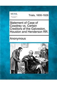 Statement of Case of Cowdrey vs. Certain Creditors of the Galveston, Houston and Henderson RR.
