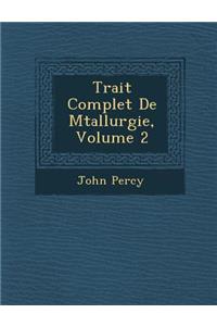 Trait Complet de M Tallurgie, Volume 2