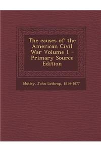 The Causes of the American Civil War Volume 1