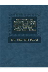Select Treaties and Documents to Illustrate the Development of the Modern European States System, 1815-1916