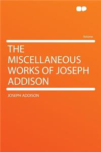 The Miscellaneous Works of Joseph Addison