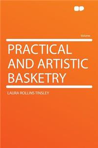 Practical and Artistic Basketry