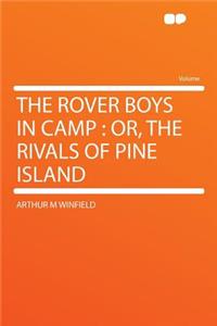 The Rover Boys in Camp: Or, the Rivals of Pine Island