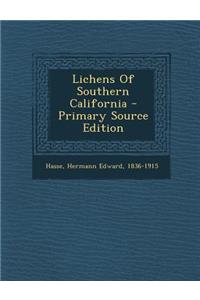 Lichens of Southern California - Primary Source Edition