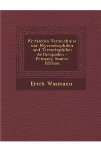 Kritisches Verzeichniss Der Myrmekophilen Und Termitophilen Arthropoden