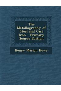 The Metallography of Steel and Cast Iron - Primary Source Edition