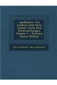 Apollinaris Von Laodicea Und Seine Schule: Texte Und Untersuchungen, Volume 1