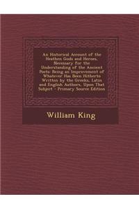 An Historical Account of the Heathen Gods and Heroes, Necessary for the Understanding of the Ancient Poets