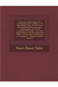 Nouveau Commentaire Sur L'Ordonnance de La Marine, Du Mois D'Aout 1681, Ou Se Trouve La Conference Des Anciennes Ordonnances, Des Us Et Coutumes de La Mer... Avec Des Explications Prises de L'Esprit Du Texte... Et Des Notes Historiques Et Critiques