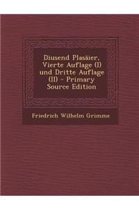 Diusend Plasaier, Vierte Auflage (I) Und Dritte Auflage (II)