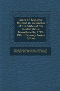 Index of Economic Material in Documents of the States of the United States: Massachusetts, 1789-1904