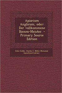 Apiarium Anglicum, Oder: Der Vollkommene Bienen-Meister.