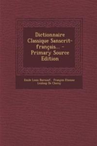 Dictionnaire Classique Sanscrit-Francais...