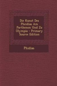 Die Kunst Des Pheidias Am Parthenon Und Zu Olympia