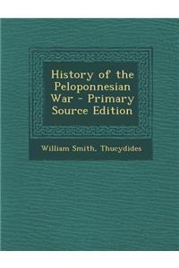 History of the Peloponnesian War - Primary Source Edition