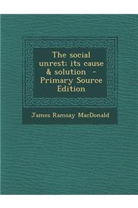 The Social Unrest; Its Cause & Solution
