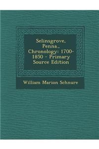Selinsgrove, Penna., Chronology: 1700-1850