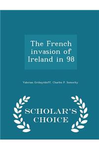 The French Invasion of Ireland in 98 - Scholar's Choice Edition