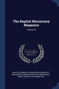 Baptist Missionary Magazine; Volume 25