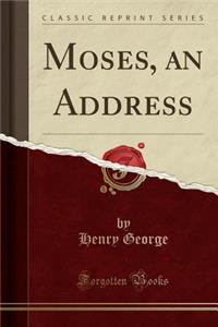 Moses, an Address (Classic Reprint)