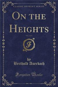 On the Heights, Vol. 2 of 3 (Classic Reprint)