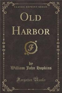 Old Harbor (Classic Reprint)