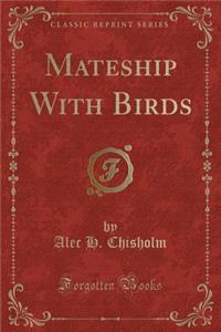 Mateship with Birds (Classic Reprint)