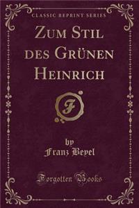 Zum Stil Des Grünen Heinrich (Classic Reprint)