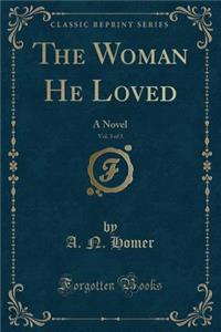 The Woman He Loved, Vol. 3 of 3