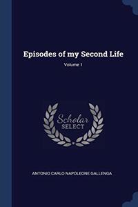 EPISODES OF MY SECOND LIFE; VOLUME 1