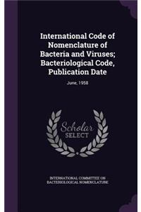 International Code of Nomenclature of Bacteria and Viruses; Bacteriological Code, Publication Date