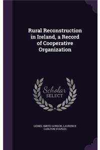 Rural Reconstruction in Ireland, a Record of Cooperative Organization