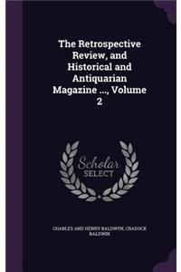 The Retrospective Review, and Historical and Antiquarian Magazine ..., Volume 2