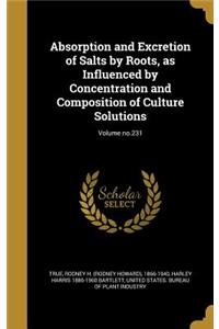 Absorption and Excretion of Salts by Roots, as Influenced by Concentration and Composition of Culture Solutions; Volume No.231