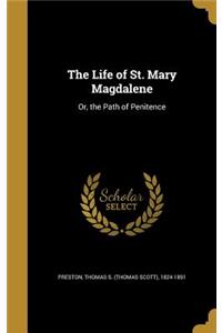 Life of St. Mary Magdalene