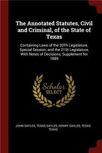 The Annotated Statutes, Civil and Criminal, of the State of Texas