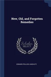 New, Old, and Forgotten Remedies