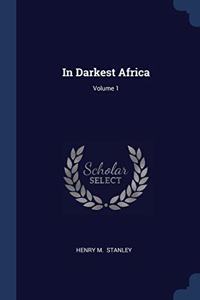 In Darkest Africa; Volume 1