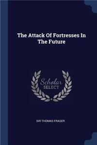 The Attack Of Fortresses In The Future