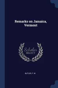 REMARKS ON JAMAICA, VERMONT