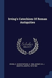 IRVING'S CATECHISM OF ROMAN ANTIQUITIES