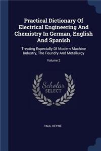 Practical Dictionary Of Electrical Engineering And Chemistry In German, English And Spanish