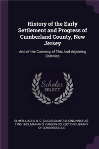 History of the Early Settlement and Progress of Cumberland County, New Jersey